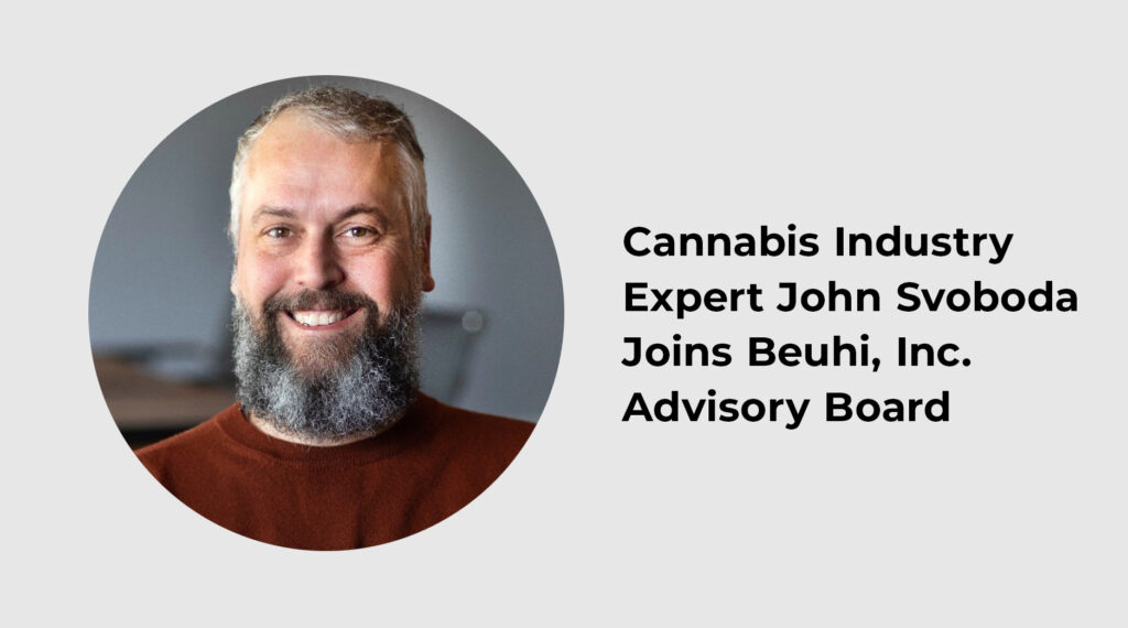 Cannabis Industry Veteran John Svoboda Joins Beuhi, Inc. Advisory Board